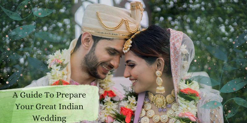 A Guide To Prepare Your Great Indian Wedding