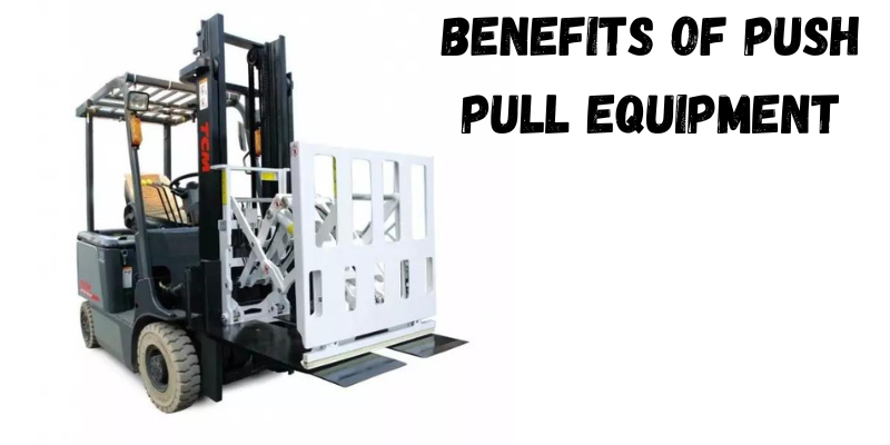 Benefits of Push Pull Equipment in Warehousing